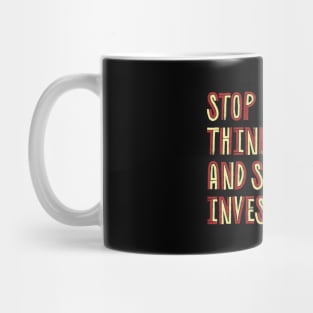 Stop Thinking And Start Investigating- retro color Mug